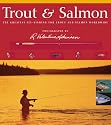 Trout and Salmon: The Greatest Fly-fishing for Trout and Salmon Worldwide
