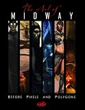 The Art of Midway: Before Pixels and Polygons