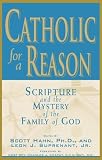 Catholic For A Reason: Scripture and the Mystery of the Family of God