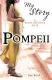 Pompeii (My Story): A Roman Girl's Diary, AD 78-79 (My Story)