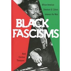 Black Fascisms: African American Literature and Culture Between the Wars