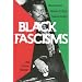 Black Fascisms: African American Literature and Culture Between the Wars