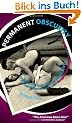 Permanent Obscurity: Or a Cautionary Tale of Two Girls and Their Misadventures with Drugs, Pornography and Death