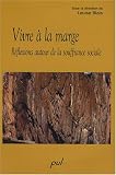 Vivre � la marge : R�flexions autour de la souffrance sociale