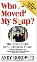 Who Moved My Soap?: The CEO's Guide to Surviving Prison: The Bernie Madoff Edition