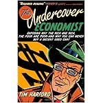 The Undercover Economist: Exposing Why the Rich Are Rich, the Poor Are Poor--and Why You Can Never Buy a Decent Used Car! book cover