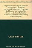 Legitimation in Imperial China : discussions under the Jurchen-chin dynasty (1115-1234)