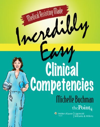 Textbook - Medical Assisting Made Incredibly Easy: Clinical Competencies