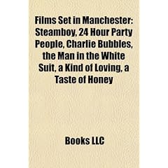 Films Set in Manchester (Study Guide): Steamboy, 24 Hour Party People, Charlie Bubbles, the Man in the White Suit, a Kind of Loving