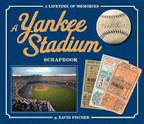 The Yankee Stadium Scrapbook: A Lifetime of Memories