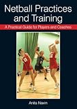 Netball Practices and Training: A Practical Guide for Players and Coaches