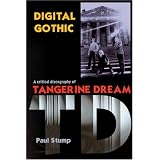 Digital Gothic: A Critical Discography of Tangerine Dreamby Paul Stump
