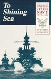 To Shining Sea: A History of the United States Navy, 1775-1998