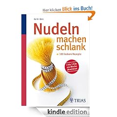 Nudeln machen schlank: 100 leckere Rezepte