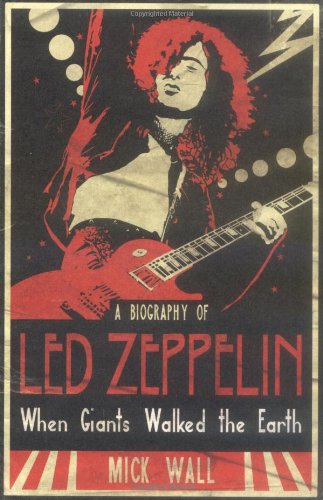 When Giants Walked the Earth: A Biography of Led Zeppelin