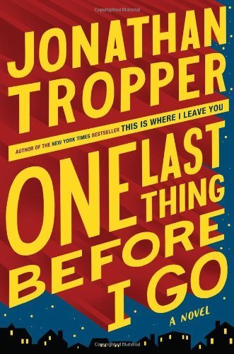 One Last Thing Before I Go by Jonathan Tropper (2012-08-21)