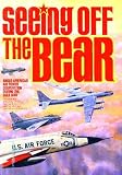 Seeing Off The Bear: Anglo-American Air Power Cooperation During The Cold War