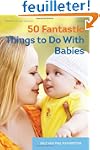 50 Fantastic Things to Do With Babies