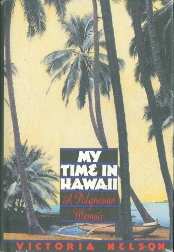 My Time in Hawaii: A Polynesian Memoir