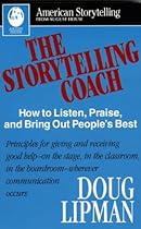 The Storytelling Coach: How to Listen, Praise, and Bring Out People's Best (American Storytelling)