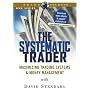 The Systematic Trader: Maximizing Trading Systems and Money Management