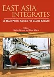 East Asia Integrates: A Trade Policy Agenda for Shared Growth (Trade and Development)