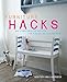 Furniture Hacks: Over 20 step-by-step projects for a unique and stylish home