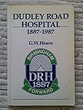 Dudley Road Hospital, 1887-1987
