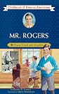Mr. Rogers: Young Friend and Neighbor (Childhood of Famous Americans)