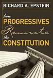 How Progressives Rewrote the Constitution