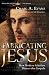 Books : Fabricating Jesus: How Modern Scholars Distort the Gospels
