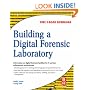 Building a Digital Forensic Laboratory: Establishing and Managing a Successful Facility