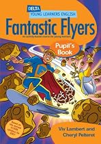 Fantastic Flyers Pupil's Book: An Activity-based Course for Young Learners (Delta Young Learners English)