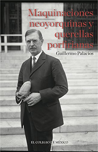Maquinaciones neoyorquinas y querellas porfirianas: Marshall H. Saville, El American Museum of Natural History de Nueva York y los debates en torno a las ... Nacional, 1896-1897 (Spanish Edition)