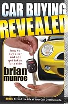 Car Buying Revealed: How to Buy a Car and Not Get Taken for a Ride