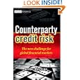 Counterparty Credit Risk: The New Challenge for Global Financial Markets (The Wiley Finance Series)'
