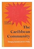 The Caribbean community : changing societies and U.S. policy