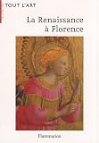 La Renaissance à Florence : La naissance d un art nouveau