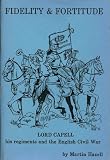 Fidelity & fortitude : Lord Capell, his regiments and the English Civil War