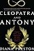 Cleopatra and Antony: Power, Love, and Politics in the Ancient World
