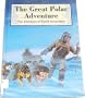 The Great Polar Adventure: The Journeys of Roald Amundsen (Great Explorers (Chelsea House))