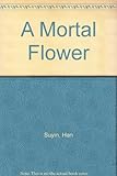 A mortal flower