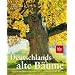 Deutschlands alte B�ume: Eine Bildreise zu den sagenhaften Baumgestalten zwischen K�ste und Alpen