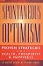 SPONTANEOUS OPTIMISM: Proven Strategies for Health, Prosperity & Happiness
