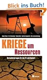 Kriege um Ressourcen: Herausforderungen f�r das 21. Jahrhundert