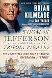 Thomas Jefferson and the Tripoli Pirates: The Forgotten War That Changed American History