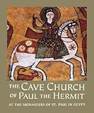 The Cave Church of Paul the Hermit: At the Monastery of St. Paul in Egypt
