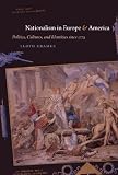 Nationalism in Europe & America : politics, cultures, and identities since 1775