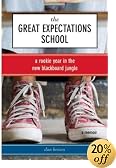 The Great Expectations School: A Rookie Year in the New Blackboard Jungle