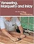 Veneering, Marquetry and Inlay (Best of Fine Woodworking)